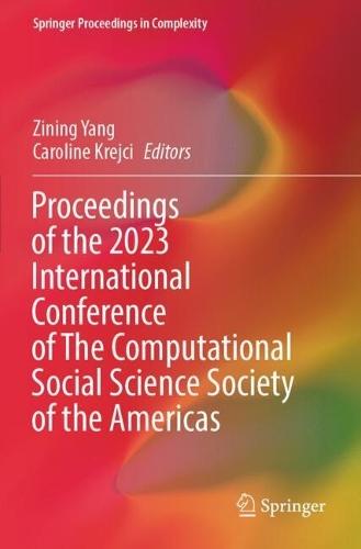 Proceedings of the 2023 International Conference of The Computational Social Science Society of the Americas