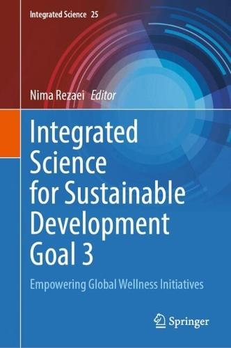 Integrated Science for Sustainable Development Goal 3: Empowering Global Wellness Initiatives