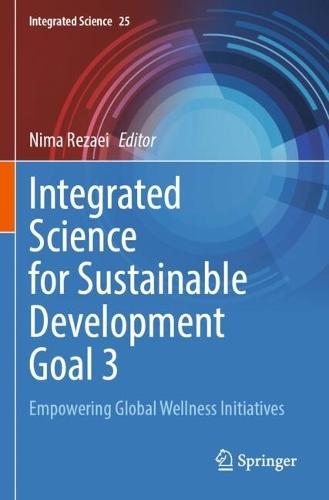 Integrated Science for Sustainable Development Goal 3: Empowering Global Wellness Initiatives