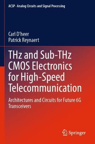 THz and Sub-THz CMOS Electronics for High-Speed Telecommunication: Architectures and Circuits for Future 6G Transceivers