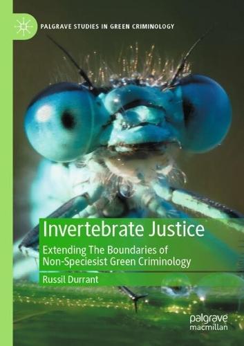 Invertebrate Justice: Extending The Boundaries of Non-Speciesist Green Criminology