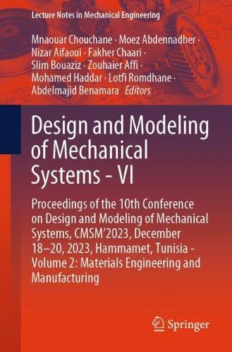 Design and Modeling of Mechanical Systems - VI: Proceedings of the 10th Conference on Design and Modeling of Mechanical Systems, CMSM'2023, December 18-20, 2023, Hammamet, Tunisia - Volume 2: Materials Engineering and Manufacturing