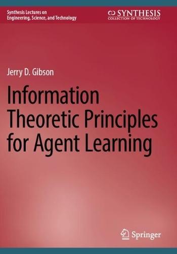 Information Theoretic Principles for Agent Learning