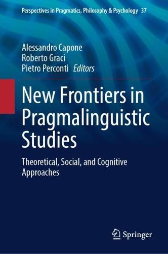 New Frontiers in Pragmalinguistic Studies: Theoretical, Social, and Cognitive Approaches