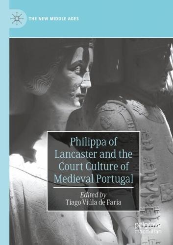 Philippa of Lancaster and the Court Culture of Medieval Portugal