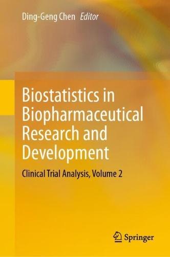 Biostatistics in Biopharmaceutical Research and Development: Clinical Trial Analysis, Volume 2