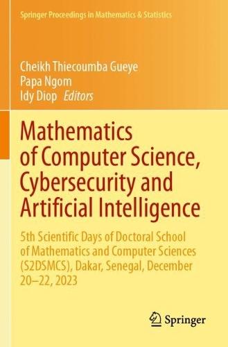 Mathematics of Computer Science, Cybersecurity and Artificial Intelligence: 5th Scientific Days of Doctoral School of Mathematics and Computer Sciences (S2DSMCS), Dakar, Senegal, December 20–22, 2023