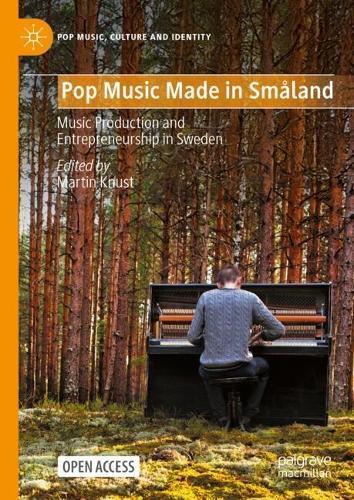 Pop Music Made in Småland: Music Production and Entrepreneurship in Sweden