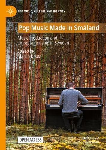 Pop Music Made in Småland: Music Production and Entrepreneurship in Sweden