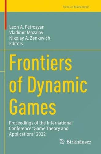 Frontiers of Dynamic Games: Proceedings of the International Conference “Game Theory and Applications” 2022