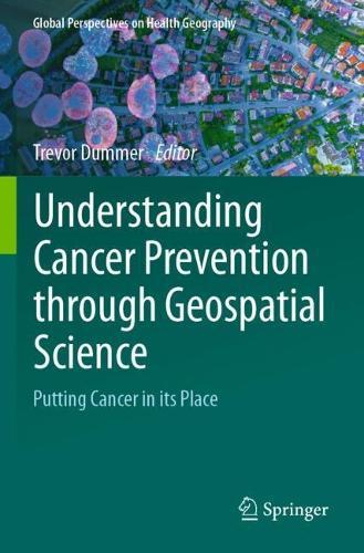 Understanding Cancer Prevention through Geospatial Science: Putting Cancer in its Place