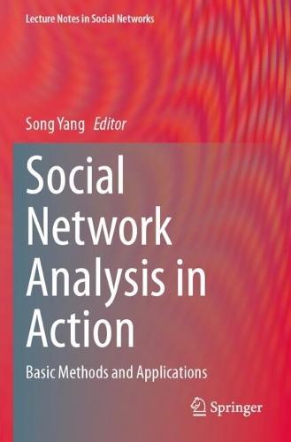 Social Network Analysis in Action: Basic Methods and Applications
