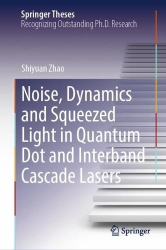 Noise, Dynamics and Squeezed Light in Quantum Dot and Interband Cascade Lasers