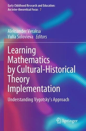 Learning Mathematics by Cultural-Historical Theory Implementation: Understanding Vygotsky’s Approach