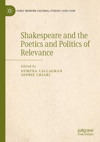 Shakespeare and the Poetics and Politics of Relevance