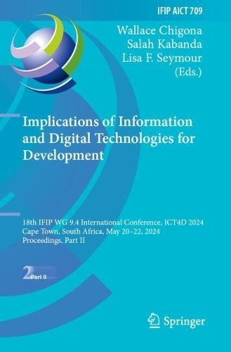 Implications of Information and Digital Technologies for Development: 18th IFIP WG 9.4 International Conference, ICT4D 2024, Cape Town, South Africa, May 20–22, 2024, Proceedings, Part II