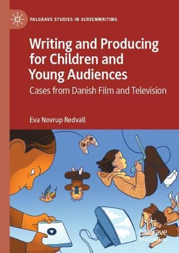 Writing and Producing for Children and Young Audiences: Cases from Danish Film and Television