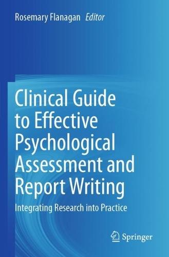 Clinical Guide to Effective Psychological Assessment and Report Writing: Integrating Research into Practice