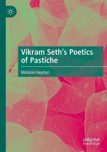 Vikram Seth’s Poetics of Pastiche