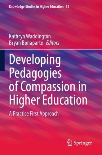 Developing Pedagogies of Compassion in Higher Education: A Practice First Approach
