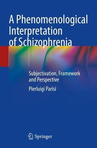 A Phenomenological Interpretation of Schizophrenia: Subjectivation, Framework and Perspective