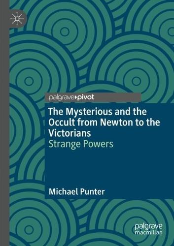 The Mysterious and the Occult from Newton to the Victorians: Strange Powers