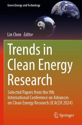 Trends in Clean Energy Research: Selected Papers from the 9th International Conference on Advances on Clean Energy Research (ICACER 2024)
