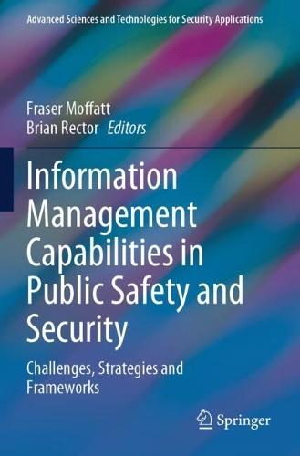 Information Management Capabilities in Public Safety and Security: Challenges, Strategies and Frameworks