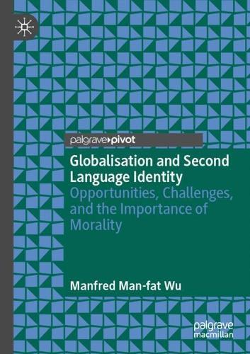 Globalisation and Second Language Identity: Opportunities, Challenges, and the Importance of Morality