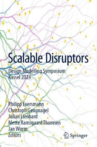 Scalable Disruptors: Design Modelling Symposium Kassel 2024