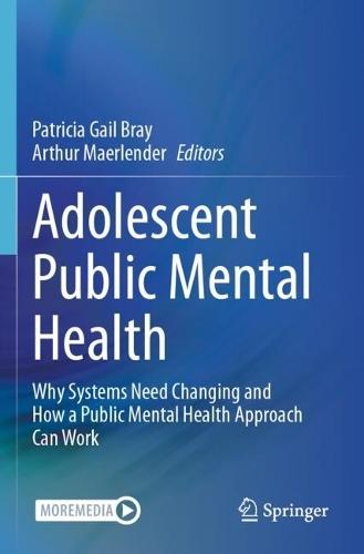 Adolescent Public Mental Health: Why Systems Need Changing and How a Public Mental Health Approach Can Work