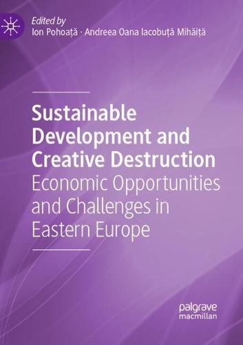 Sustainable Development and Creative Destruction: Economic Opportunities and Challenges in Eastern Europe