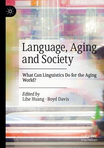 Language, Aging and Society: What Can Linguistics Do for the Aging World?