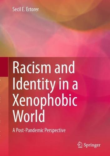 Racism and Identity in a Xenophobic World: A Post-Pandemic Perspective