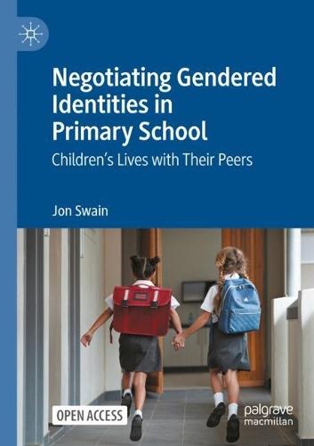 Negotiating Gendered Identities in Primary School: Children’s Lives with Their Peers