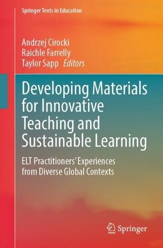 Developing Materials for Innovative Teaching and Sustainable Learning: ELT Practitioners’ Experiences from Diverse Global Contexts