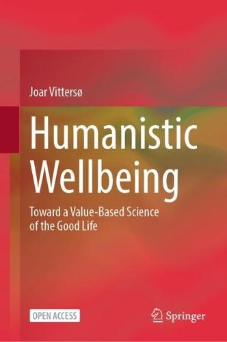Humanistic Wellbeing: Toward a Value-Based Science of the Good Life