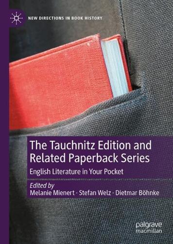 The Tauchnitz Edition and Related Paperback Series: English Literature in Your Pocket