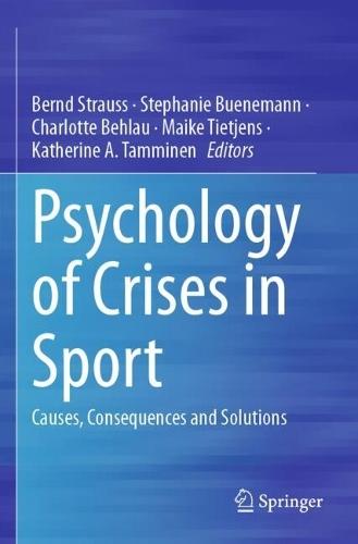 Psychology of Crises in Sport: Causes, Consequences and Solutions
