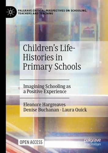 Children's Life-Histories in Primary Schools: Imagining Schooling as a Positive Experience