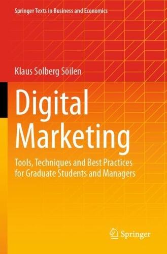 Digital Marketing: Tools, Techniques and Best Practices for Graduate Students and Managers