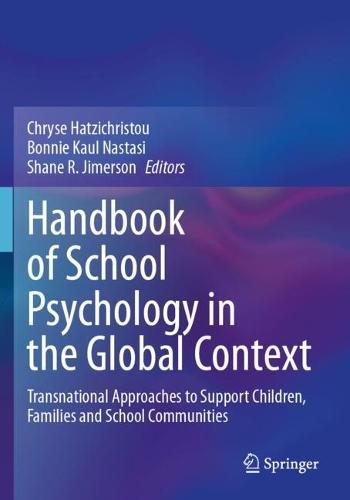 Handbook of School Psychology in the Global Context: Transnational Approaches to Support Children, Families and School Communities