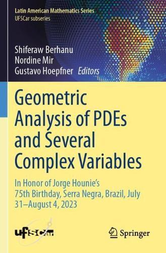 Geometric Analysis of PDEs and Several Complex Variables: In Honor of Jorge Hounie's 75th Birthday, Serra Negra, Brazil, July 31–August 4, 2023