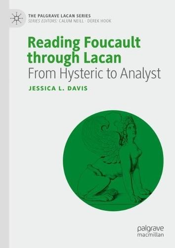 Reading Foucault Through Lacan: From Hysteric to Analyst