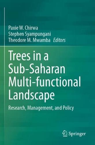 Trees in a Sub-Saharan Multi-functional Landscape: Research, Management, and Policy