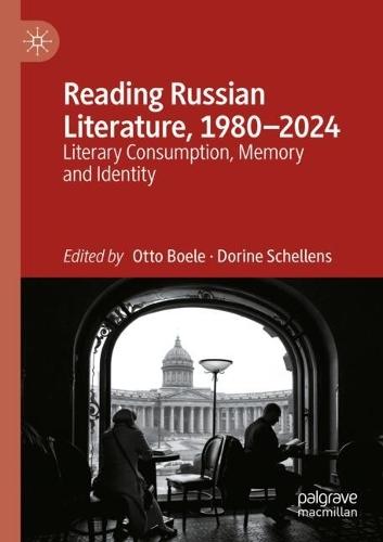Reading Russian Literature, 1980–2024: Literary Consumption, Memory and Identity