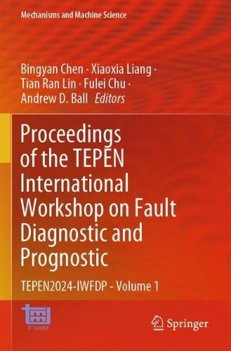 Proceedings of the TEPEN International Workshop on Fault Diagnostic and Prognostic: TEPEN2024-IWFDP - Volume 1