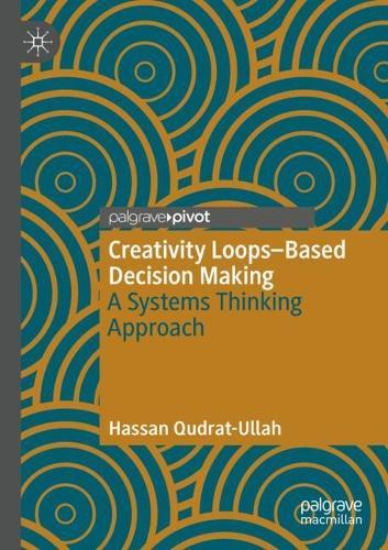 Creativity Loops–Based Decision Making: A Systems Thinking Approach