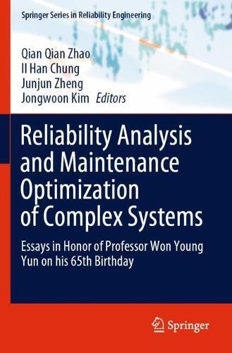 Reliability Analysis and Maintenance Optimization of Complex Systems: Essays in Honor of Professor Won Young Yun on his 65th Birthday