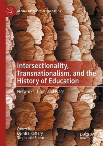 Intersectionality, Transnationalism, and the History of Education: Networks, Time, and Place